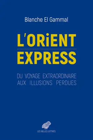 L'Orient-Express : du voyage extraordinaire aux illusions perdues