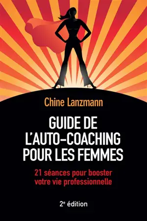 Guide de l'auto-coaching pour les femmes : 21 séances pour booster votre vie professionnelle