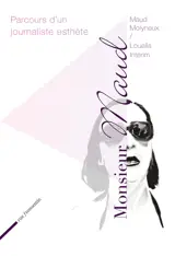 Monsieur Maud : parcours d'un journaliste esthète