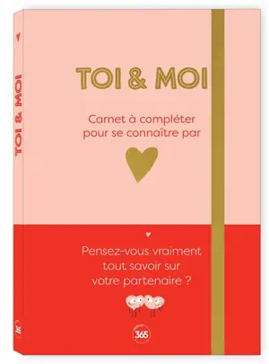 Toi & moi : carnet à compléter pour se connaître par coeur