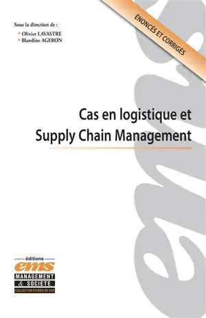 Cas en logistique et supply chain management : énoncés et corrigés