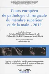 Cours européen de pathologie chirurgicale du membre supérieur et de la main, 2015 : nécroses & pathologies vasculaires du membre supérieur, chirurgie palliative après paralysie nerveuse périphérique, anomalies congénitales