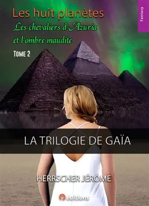 Les huit planètes : la trilogie de Gaïa. Vol. 2. Les chevaliers d'Azuria et l'ombre maudite