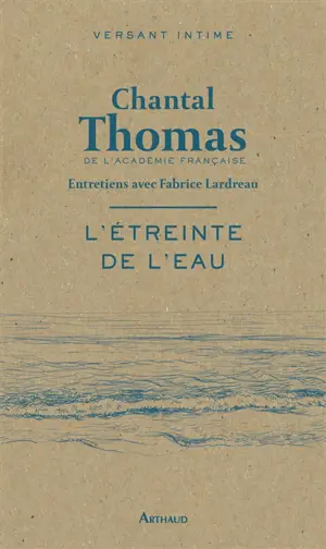 L'étreinte de l'eau : entretiens avec Fabrice Lardreau