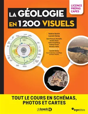 La géologie en 1.200 visuels : tout le cours en schémas, photos et cartes : licence, prépas, Capes, agrég