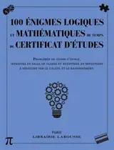 100 énigmes logiques mathématiques au temps du certificat d'études : problèmes de cours d'école, intrigues de salle de classe et aventures au réfectoire à résoudre par le calcul et le raisonnement