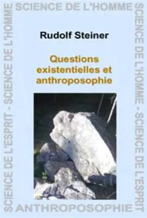 Questions existentielles et anthroposophie : 15 conférences publiques faites à Berlin du 20 octobre 1910 au 16 mars 1911