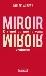 Miroir, miroir : dis-moi ce que je vaux vraiment
