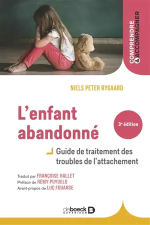 L'enfant abandonné : guide de traitement des troubles de l'attachement