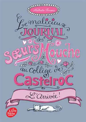 Le malicieux journal des soeurs Mouche au collège de Castelroc. Vol. 1. L'arrivée !