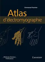 Electromyographie. Vol. 3. Atlas d'électromyographie : guide d'anatomie pour l'exploration des nerfs et des muscles