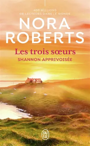 Les trois soeurs. Vol. 3. Shannon apprivoisée