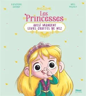 Les princesses aussi mangent leurs crottes de nez