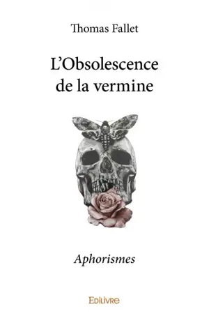 L'obsolescence de la vermine : Aphorismes