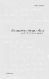 Déclinaisons du quotidien : mettre le corps au travail