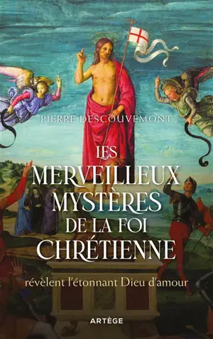 Les merveilleux mystères de la foi chrétienne révèlent l'étonnant Dieu d'amour