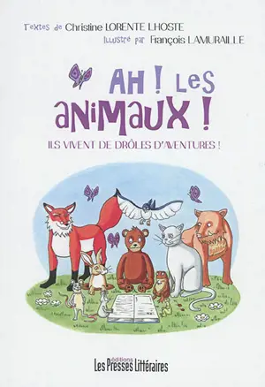 Ah ! les animaux ! : ils vivent de drôles d'aventures ! : contes