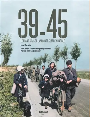 39-45 : le grand atlas de la Seconde Guerre mondiale