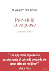 Par-delà la sagesse : comment vivre ?