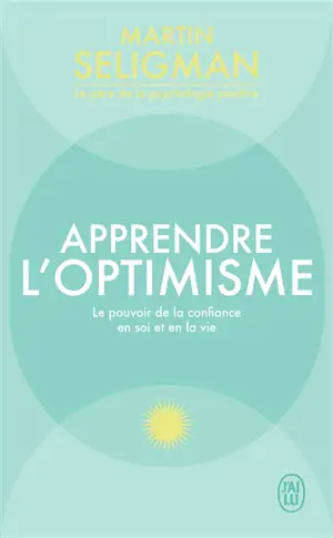Apprendre l'optimisme : le pouvoir de la confiance en soi et en la vie