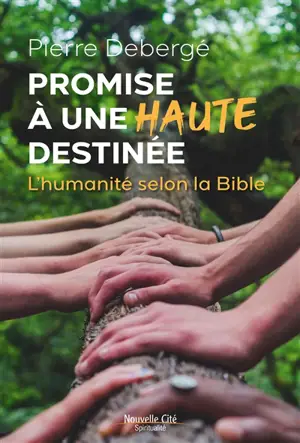 Promise à une haute destinée : l'humanité selon la Bible