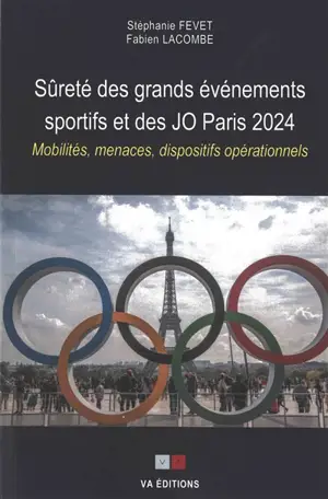 Sûreté des grands événements sportifs et des JO Paris 2024 : mobilités, menaces, dispositifs opérationnels