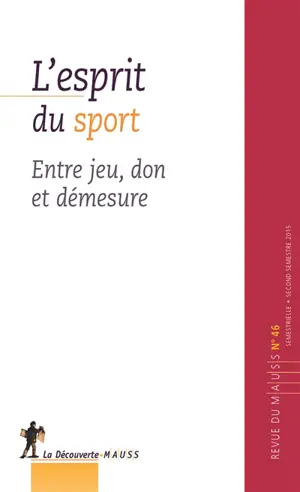 Revue du MAUSS, n° 46. L'esprit du sport : entre jeu, don et démesure