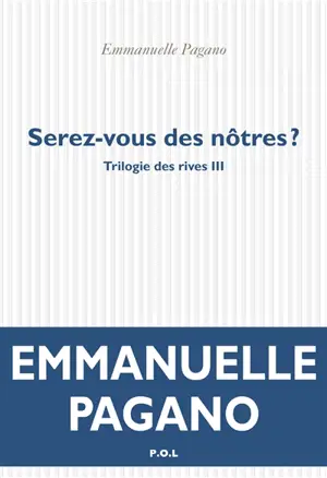 Trilogie des rives. Vol. 3. Serez-vous des nôtres ?