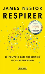 Respirer : le pouvoir extraordinaire de la respiration