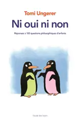 Ni oui, ni non : réponse à 100 questions philosophiques d'enfants