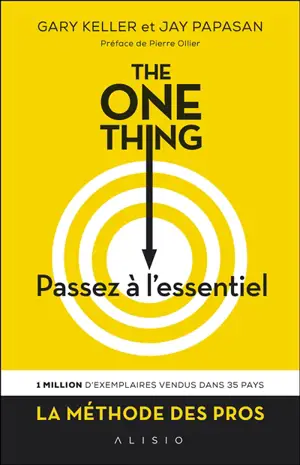 The one thing : passez à l'essentiel ! : comment réussir tout ce que vous entreprenez