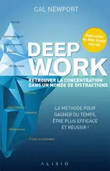 Deep work : retrouver la concentration dans un monde de distractions : la méthode pour gagner du temps, être plus efficace et réussir !