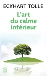 L'art du calme intérieur : à l'écoute de sa nature essentielle