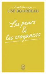 Ecoute ton corps. Les peurs & les croyances