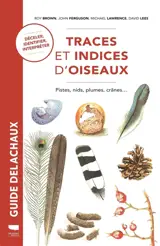 Traces et indices d'oiseaux : pistes, nids, plumes, crânes... : déceler, interpréter, identifier