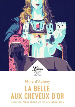 La Belle aux cheveux d'or. Le nain jaune. L'oiseau bleu
