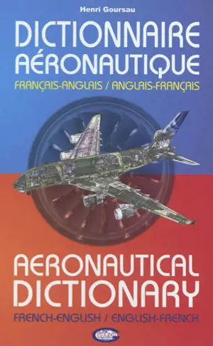 Dictionnaire aéronautique : français-anglais. Aeronautical dictionary : french-english, english-french
