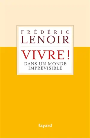Vivre ! : dans un monde imprévisible