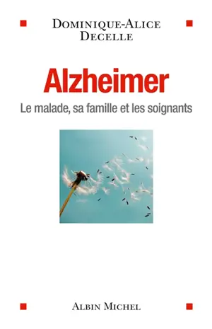 Alzheimer : le malade, sa famille et les soignants