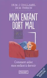 Mon enfant dort mal : endormissements difficiles, réveils nocturnes : comment aider mon enfant à dormir