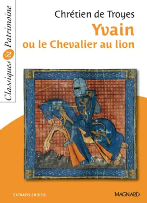 Yvain ou Le chevalier au lion : extraits choisis