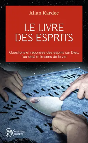 Le livre des esprits : contenant les principes de la doctrine spirite sur l'immortalité de l'âme, la nature des esprits et leurs rapports avec les hommes, les lois morales, la vie présente, la vie future et l'avenir de l'humanité : selon l'enseigneme