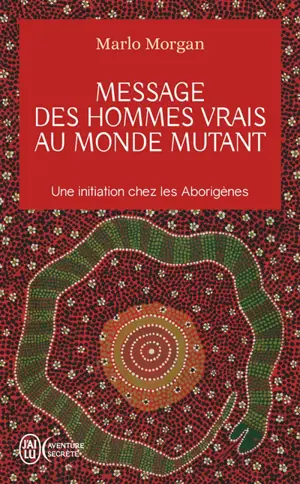 Message des hommes vrais au monde mutant : une initiation chez les Aborigènes