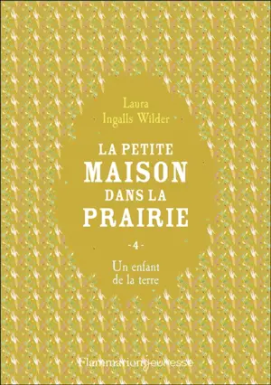La petite maison dans la prairie. Vol. 4. Un enfant de la terre