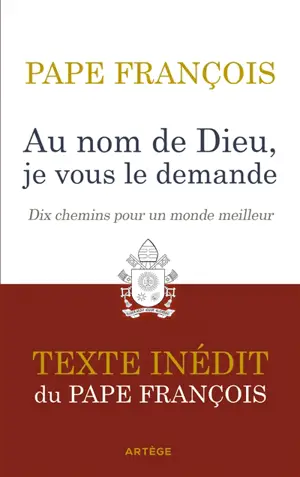 Au nom de Dieu, je vous le demande : dix chemins pour un monde meilleur