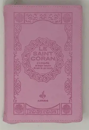 Le saint Coran : et la traduction en langue française du sens de ses versets : couverture en cuir rose fluo avec fermeture Eclair