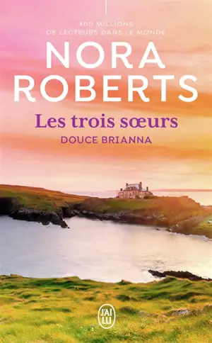 Les trois soeurs. Vol. 2. Douce Brianna