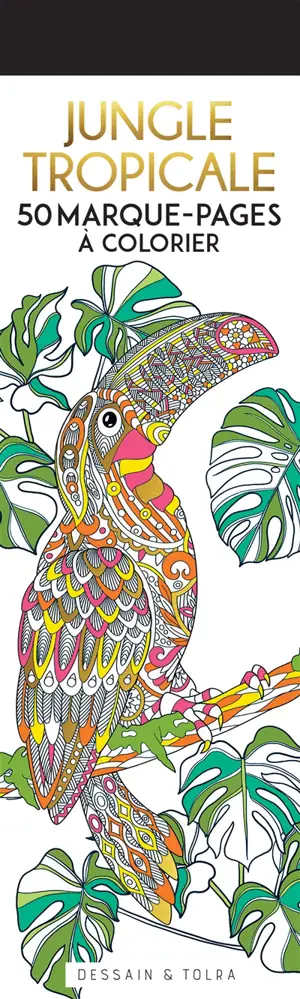Jungle tropicale : 50 marque-pages à colorier
