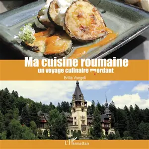 Ma cuisine roumaine : un voyage culinaire mordant