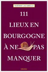111 lieux en Bourgogne à ne pas manquer